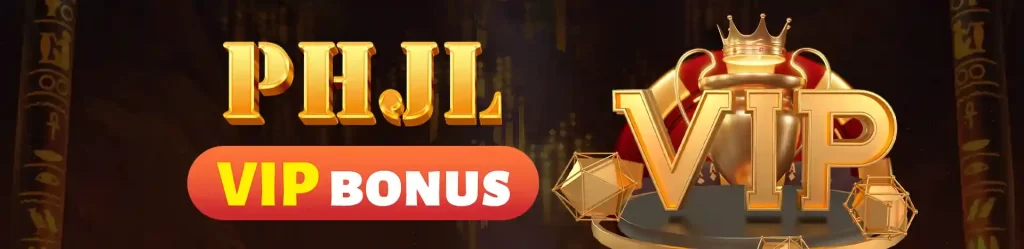 phjl  vip bonus
