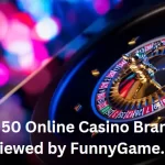 Top 50 Online Casino Brands Reviewed by FunnyGame